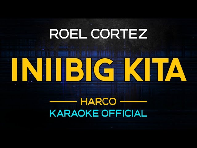 Iniibig Kita Roel Cortez Karaoke Version class=