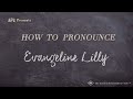 How to Pronounce Evangeline Lilly (Real Life Examples!)