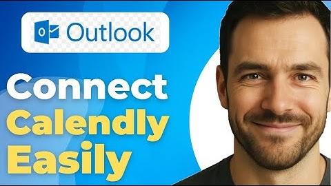 How To Integrate Calendly With Microsoft Outlook Fast 2025 Guide