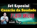 Set Especial Casarão da Saudade ( Flash Brega ) - Dj Wall Ninja