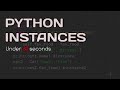 Python Instances in 60 seconds!