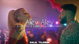 Burak Bulut & Kurtuluş Kuş & İrem Derici - Alev Alev ( Halil Yıldırım Remix ) Resimi