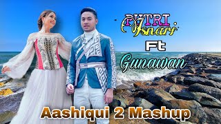 Putri Isnari Ft Gunawan || Aashiqui 2 Mashup