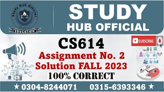 CS614 Assignment 2 Solution 2024, CS614 Assignment 2 Solution Fall 2023, CS614 Assignment 2 Solution