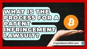 What Is the Process for a Patent Infringement Lawsuit? | Trademark and Patent Law Experts News