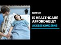 Can you access affordable healthcare in australia  abc news