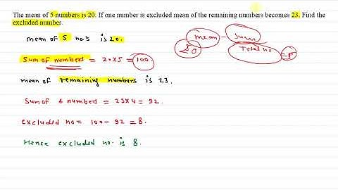 The mean of 5 numbers is 20. If one number is excluded mean of the remaining numbers becomes 23.
