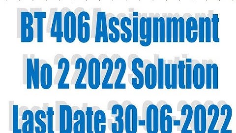 BT 406 Assignment No 2 2022