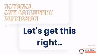 National Anti Corruption Commission .... let's get this right!