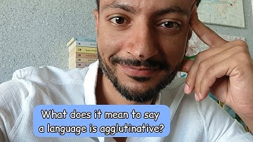 What does it mean to say a language is agglutinative?