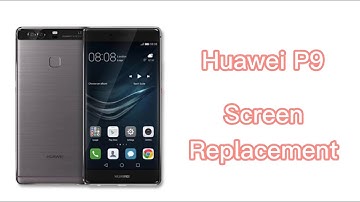 Huawei P9 Screen Replacement