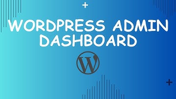 Understanding WordPress Admin Dashboard