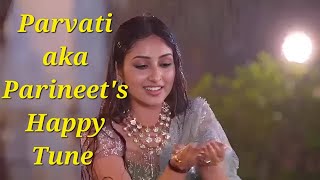 Parvati aka Parineet Happy Tune | Parineeti