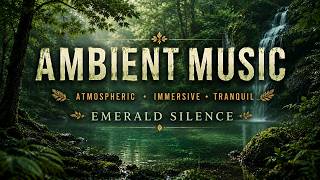 Melodic Ambient Music for Meditation, Sleep and Relax - Emerald Silence