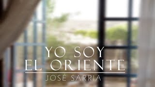YO SOY EL ORIENTE | JOSÉ SARRIA