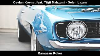 Ceylan Koynat feat. Yiğit Mahzuni  Gelen Lazım - (Ramazan Koker) Resimi