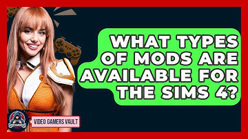 What Types Of Mods Are Available For The Sims 4? - Video Gamers Vault