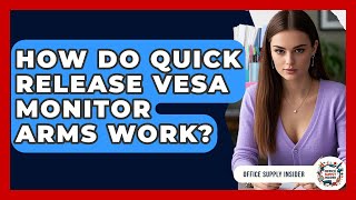 How Do Quick Release VESA Monitor Arms Work? - Office Supply Insider
