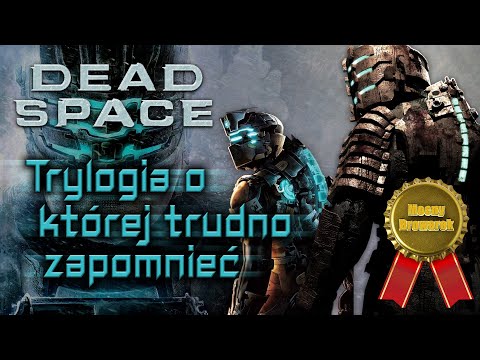 Dead Space - trylogia o której trudno zapomnieć