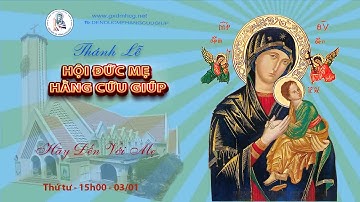 🔴 THÁNH LỄ HỘI ĐỨC MẸ HẰNG CỨU GIÚP - 15g00 - Thứ tư - 03/01/2024