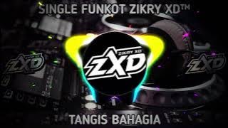 DJ TANGIS BAHAGIA DANGDUT ZIKRY XD™ FUNKOT DB