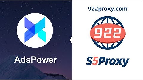 How to connect 922S5 proxies via AdsPower?