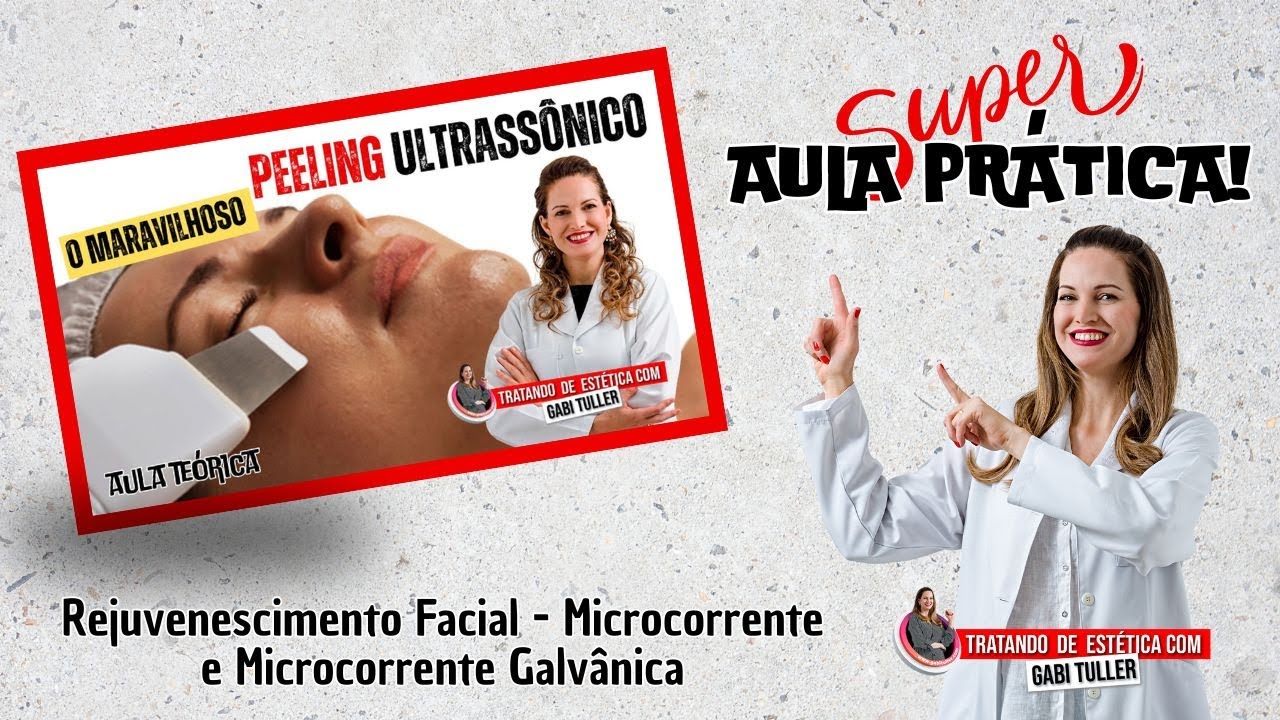 Super Aula Prática - Peeling Ultrassônico no Rejuvenescimento Facial e Microcorrente | Gabi Tuller