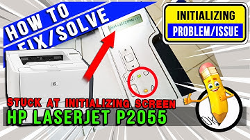 Initializing Issue | HP Laserjet P2055
