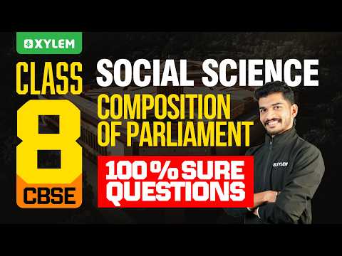 Class 8 CBSE Social Science | Composition of Parliament - 100% Sure Questions