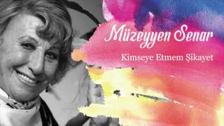 Müzeyyen Senar Kimseye Etmem Şikayet