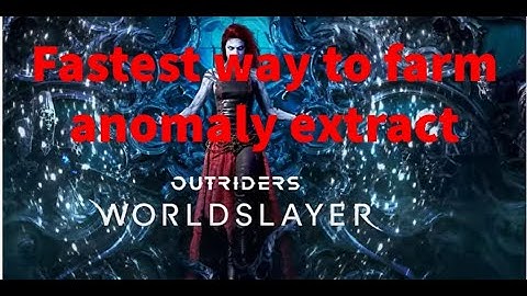 Outriders worldslayer: Fastest way to farm anomaly extract