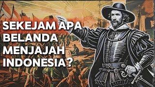 Bagaimana Belanda Bisa Menjajah Indonesia Selama 350 Tahun?
