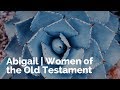 Abigail | Women of the Old Testament