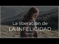 La liberación de LA INFELICIDAD - Eckhart Tolle