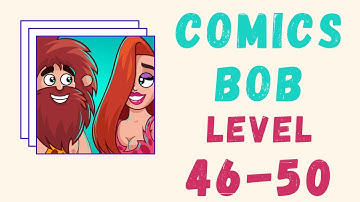 Comics Bob | All Levels | Level 46-50 |
