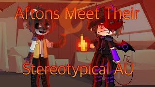 Aftons meet their stereotypical AU || OLD REPOST||