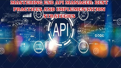 Mastering ESB API Manager  Best Practices and Implementation Strategies