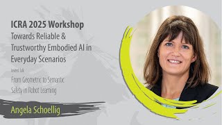 [ICRA'25 RT-eAI Workshop] Angela Schoellig: From Geometric to Semantic Safety in Robot Learning