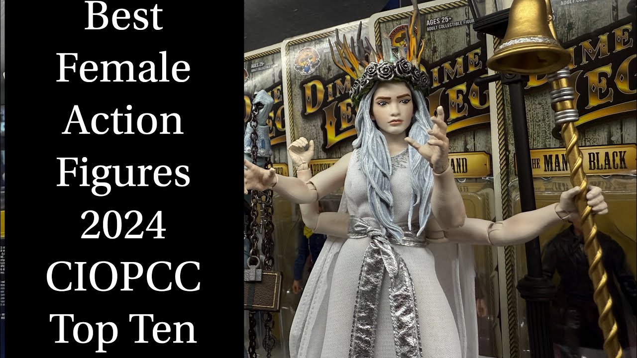 Best Female Action Figures 2024 - CIOPCC Top Ten