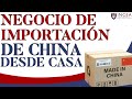 Negocio de Importación de China Desde Casa