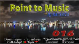Point to Music Nº016 - By: DJ DaCosta