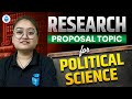 Research Proposal Topics for Political Science | Political Science Research Topics | Sheetal Mam
