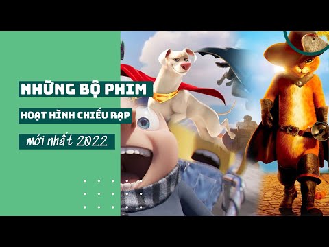 15+ NHỮNG BỘ PHIM HOẠT HÌNH CHIẾU RẠP MỚI NHẤT 2022 MÀ BẠN KHÔNG NÊN BỎ QUA