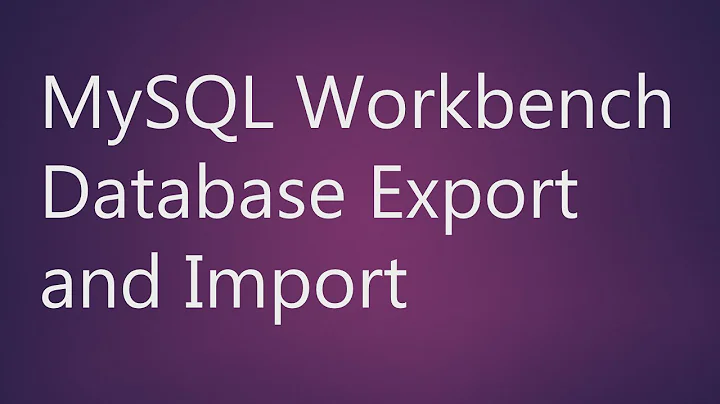 MySQL Workbench Database Export and Import