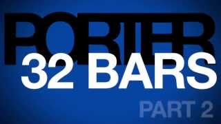 PORTER - 32 BARS (PART 2) @Porter_Official