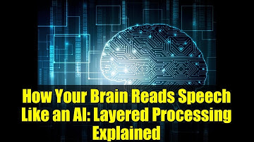 How Your Brain Reads Speech Like an AI: Layered Processing Explained
