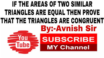 If the Areas of two Similar Triangles are equal then prove that the Triangles are Congruent
