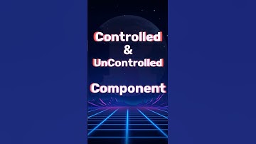 Controlled vs Uncontrolled Components in React - Quick Explained!
