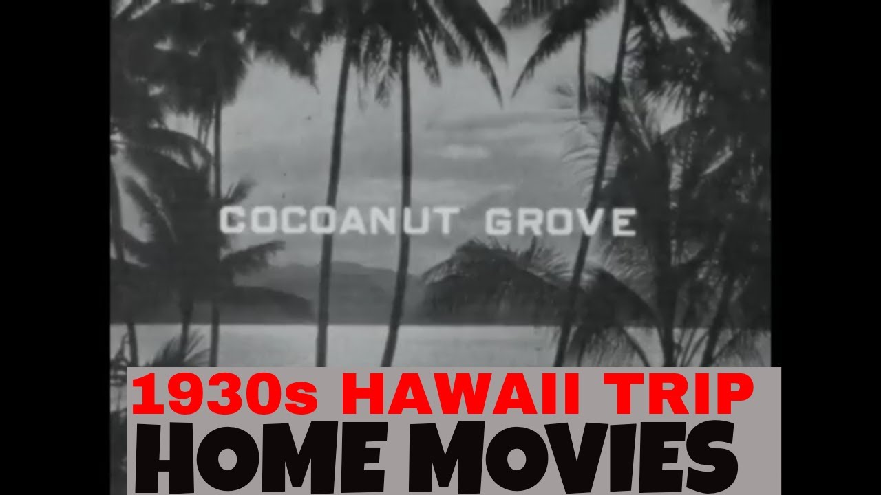 1930S HONOLULU HAWAII TRIP HOME MOVIES COCONUT GROVE & HULA DANCE BY ...