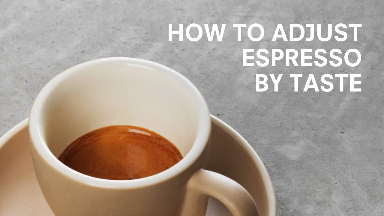 How to Adjust Espresso by Taste